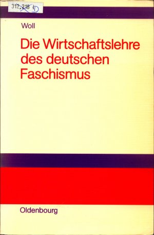 gebrauchtes Buch – Helmut Woll – Die Wirtschaftslehre des deutschen Faschismus