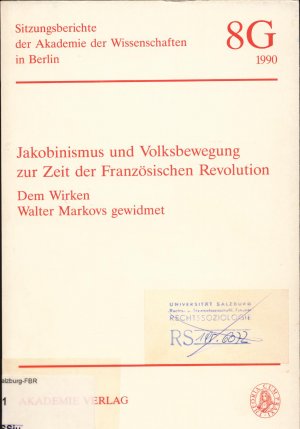 Jakobinismus und Volksbewegung zur Zeit der Französischen Revolution Dem Wirken Walter Markovs gewidmet