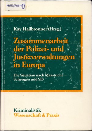 Zusammenarbeit der Polizei- und Justizverwaltungen in Europa Die Situation nach Maastricht-Schengen und SIS