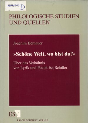 "Schöne Welt, wo bist du?" Über das Verhältnis von Lyrik und Poetik bei Schiller