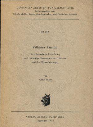 Villinger Passion Literarhistorische Einordnung und erstmalige Herausgabe des Urtextes und der Überarbeitungen