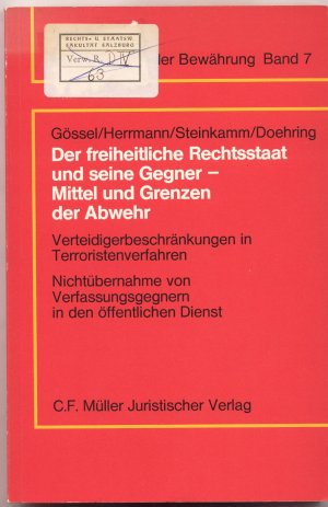 Der freiheitliche Rechtsstaat und seine Gegner - Mittel und Grenzen der Abwehr Verteidigungsbeschränkungen in Terroristenverfahren. Nichtübernahme von Verfassungsgegnern in den öffentlichen Dienst