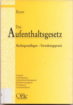 gebrauchtes Buch – Rudolf Rieser – Das Aufenthaltsgesetz Rechtsgrundlagen - Verwaltungspraxis