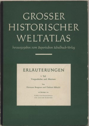 Grosser Historischer Weltatlas Erläuterungen I. Teil: Vorgeschichte und Altertum