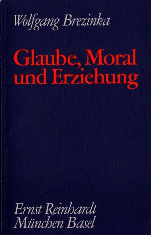 gebrauchtes Buch – Wolfgang Brezinka – Glaube Moral und Erziehung