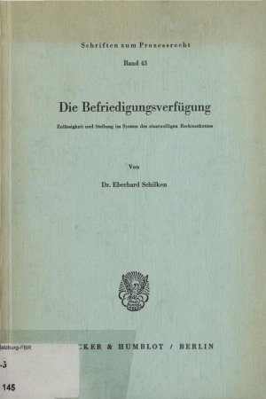 gebrauchtes Buch – Schilken, Dr – Die Befriedigungsverfügung. Zulässigkeit und Stellung im System des einstweiligen Rechtsschutzes.