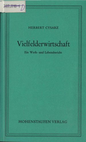 Vielfelderwirtschaft Ein Werk und Lebensbericht.