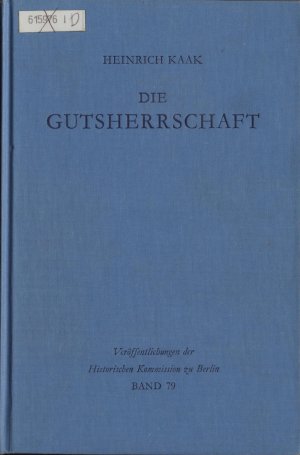 gebrauchtes Buch – Heinrich Kaak – Die Gutsherrschaft Theoriegeschichtliche Untersuchungen zum Agrarwesen im ostelbischen Raum