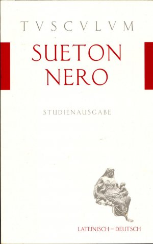 Suetonius Tranquillus, Gaius: De vita Caesarum Die Kaiserviten, 6. Buch Nero