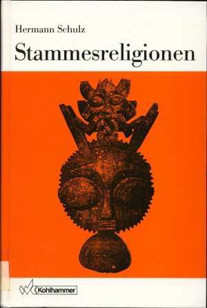 Stammesreligionen Zur Kreativität des kulturellen Bewusstseins