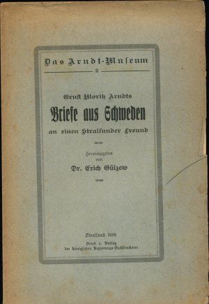 Ernst Moritz Arndts Briefe aus Schweden an einen Stralsunder Freund