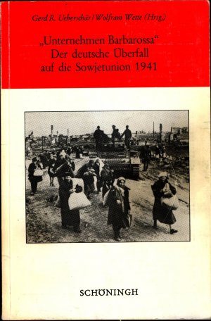 "Unternehmen Barbarossa" Der deutsche Überfall auf die Sowjetunion 1941 Berichte, Analysen, Dokumente