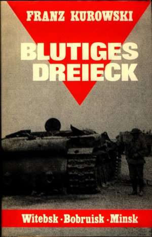 Blutiges Dreieck Das vergessene Stalingrad zwischen Witebsk, Bobruisk, Minsk