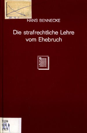 Die strafrechtliche Lehre vom Ehebruch in ihrer historisch-dogmatischen Entwicklung 1. (einzige) Abteilung / Das römische kanonische und das deutsche Recht bis zur Mitte des 15. Jahrhunderts