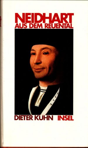 Trilogie des Mittelalters. Der Parzival des Wolfram von Eschenbach. Neidhart aus dem Reuental; Parzival; Ich Wolkenstein. eine Biographie