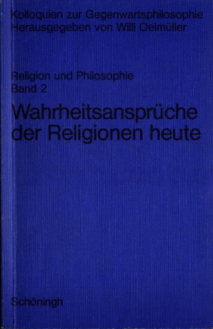 Wahrheitsansprüche der Religionen heute Band 2 Mit Beiträgen von Hans Michael Baumgartner u.a.