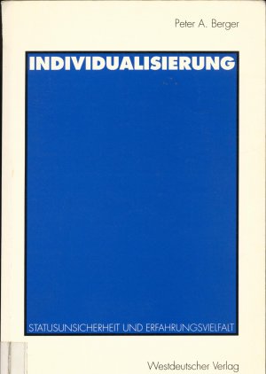 gebrauchtes Buch – Berger, Peter A – Individualisierung Statusunsicherheit und Erfahrungsvielfalt