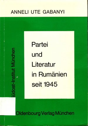 Partei und Literatur in Rumänien seit 1945