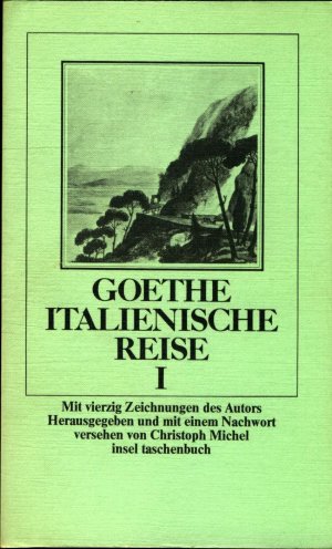 Italienische Reise I/ II. (IT 175/176) Tagebuch der Italienischen Reise 1786. Goethe. Mit Zeichn. des Autors. Hrsg. und mit einem Nachw. vers. von Christoph Michel