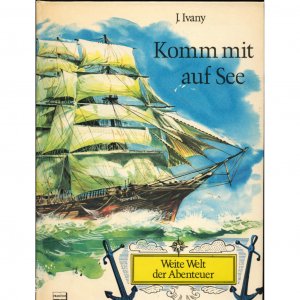 antiquarisches Buch – Jenö Ivany – Komm mit auf See Weite Welt der Abenteuer