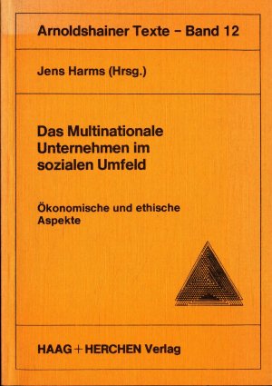 Das multinationale Unternehmen im sozialen Umfeld Band 12 Ökonomische und ethische Aspekte