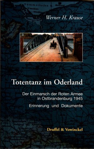 gebrauchtes Buch – Krause, Werner H – Totentanz im Oderland : der Einmarsch der Roten Armee in Ostbrandenburg 1945 : Erinnerung und Dokumente