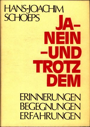 Ja - Nein - und Trotzdem. Erinnerungen-Begegnungen-Erfahrungen Erinnerungen-Begegnungen-Erfahrungen