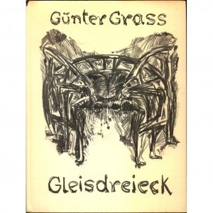 Gleisdreieck - Vorzugsausgabe mit der Signatur von G. Grass auf dem Vorsatz und einer Signierten Graphik lose beiliegend