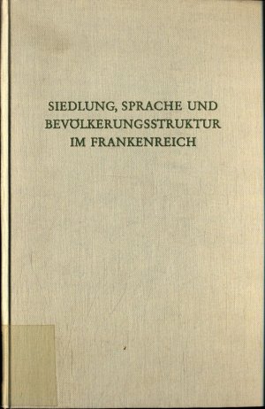 Siedlung Sprache und Bevölkerungsstruktur im Frankenreich Band IL