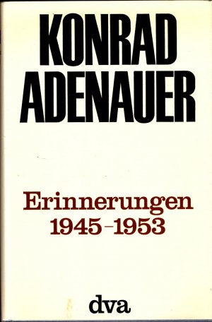 Konrad Adenauer - Erinnerungen 1945 bis 1953, 1953 bis 1955, 1955 bis 1959, 1959 bis 1963