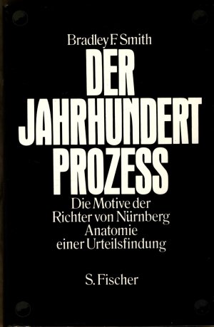 gebrauchtes Buch – Smith, Bradley F – Der Jahrhundert - Prozeß. Die Motive der Richter von Nürnberg, Anatomie einer Urteilsfindung