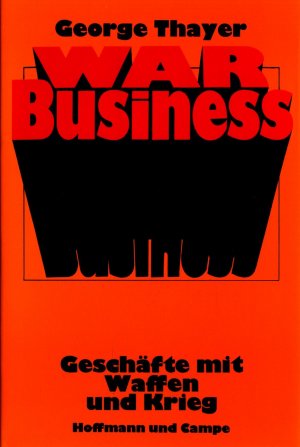 War Business: Geschäfte mit Waffen und Krieg