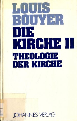 Die Kirche II: Theologie der Kirche