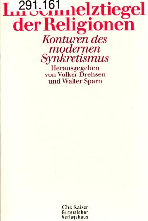 gebrauchtes Buch – Drehsen, Volker und Walter Sparn – Im Schmelztiegel der Religionen: Konturen des modernen Synkretismus