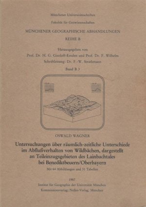 gebrauchtes Buch – Oswald WAGNER – Untersuchungen über räumlich-zeitliche Unterschiede im Abflussverhalten von Wildbächen, dargestellt an Teileinzugsgebieten des Lainbachtales bei Benediktbeuern, Oberbayern [Münchener geographische Abhandlungen / Reihe B, Band B3] [ SIGNIERT ]