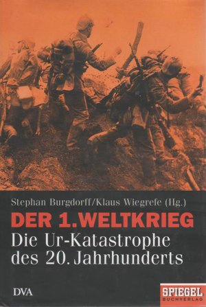 gebrauchtes Buch – BURGDORFF, Stephan / WIEGREFE – Der Erste Weltkrieg / Die Urkatastrophe des 20. Jahrhunderts