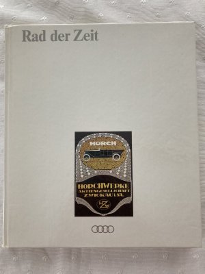 gebrauchtes Buch – Hrsg. Audi AG - – Rad der Zeit - Horchwerke Aktiengesellschaft Zwickau - mit Autogramm von Frank Biela, Christian Geistdörfer, Siegfried Spiess, H.J. Stuck, Capello Dindo, Harald Demuth