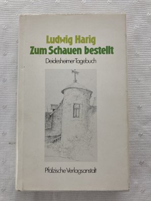 gebrauchtes Buch – Harig, Ludwig - – Zum Schauen bestellt - Deidesheimer Tagebuch