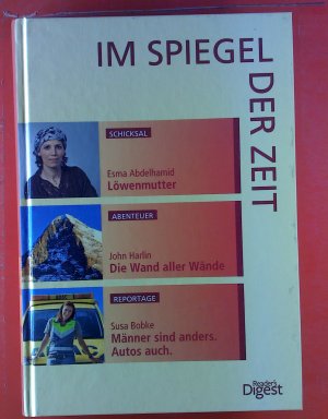 gebrauchtes Buch – Im Spiegel der Zeit. Schicksal: Esma Abdelhamid. Löwenmutter; Abenteuer: John Harlin. Die Wand aller Wände; Reportage: Susa Bobke. Männer sind anders. Autos auch.