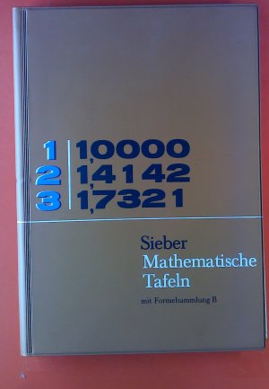 Mathematische Tafeln. Vierstellige Funktionstafeln, Astronomischeche, chemische und physikalische Daten. Formel B, Sammlung mathematischer Formeln und […]