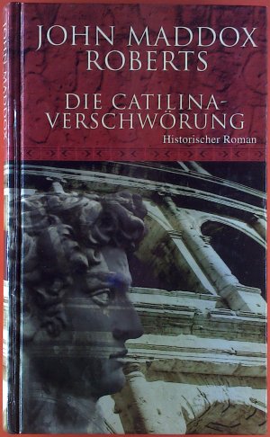 Die Catilina-Verschwörung. Historischer Roman.