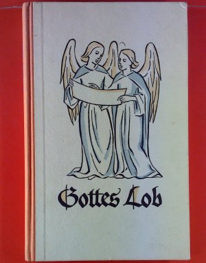 Gottes Lob. Ein Sing- und Betbüchlein für Kindergärten und Haus.