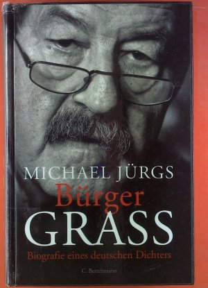 Bürger Grass. Biografie eines deutschen Dichters