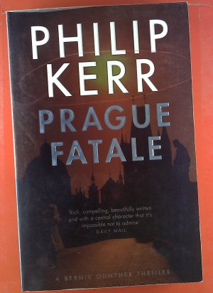 Prague Fatale. A Bernie Gunther Thriller.