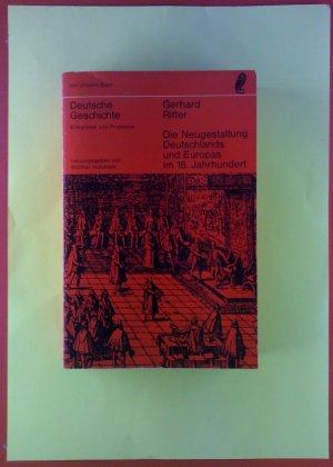 Gerhard Ritter. Die Neugestaltung Deutschlands und Europas im 16. Jahrhundert