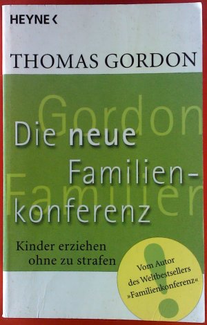 Die Neue Familienkonferenz. Kinder erziehen ohne zu strafen.