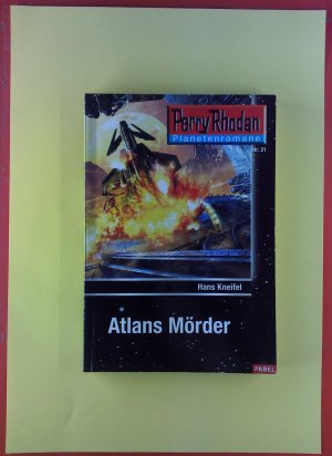 Perry Rhodan. Planetenromane, Nr. 21. Atlans Mörder.