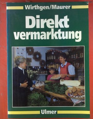 gebrauchtes Buch – Bernd Wirthgen – Direktvermarktung. Verarbeitung, Absatz ,Rentabilität, Recht