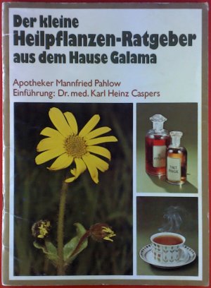 Der kleine Heilpflanzen-Ratgeber aus dem Hause Galama