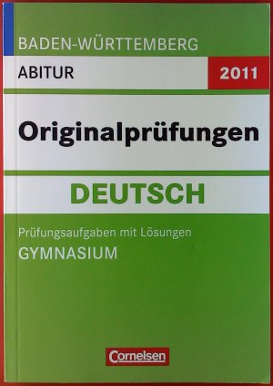 gebrauchtes Buch – Hans-Dieter Bunger – DEUTSCH Originalprüfungen 2011 ABITUR, Baden-Württemberg, Prüfungsaufgaben mit Lösungen GYMNASIUM